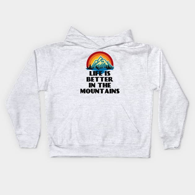 LIFE IS BETTER IN THE MOUNTAINS Retro Vintage Sunset Colors with Mountain And Forst View Near A River Kids Hoodie by Musa Wander